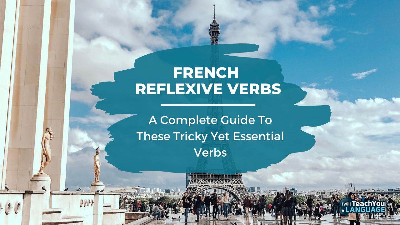 French Reflexive Verbs: A Complete Guide – I Will Teach ...